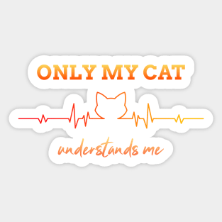 Only my cat understands me Sticker